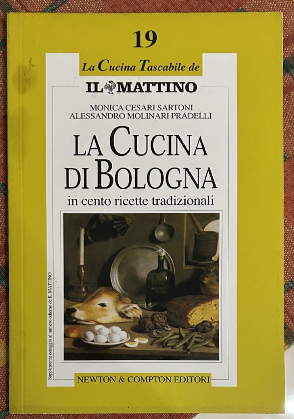 La cucina di Bologna in cento ricette tradizionali di Monica Cesari Sartoni, Alessandro Molinari Pradelli