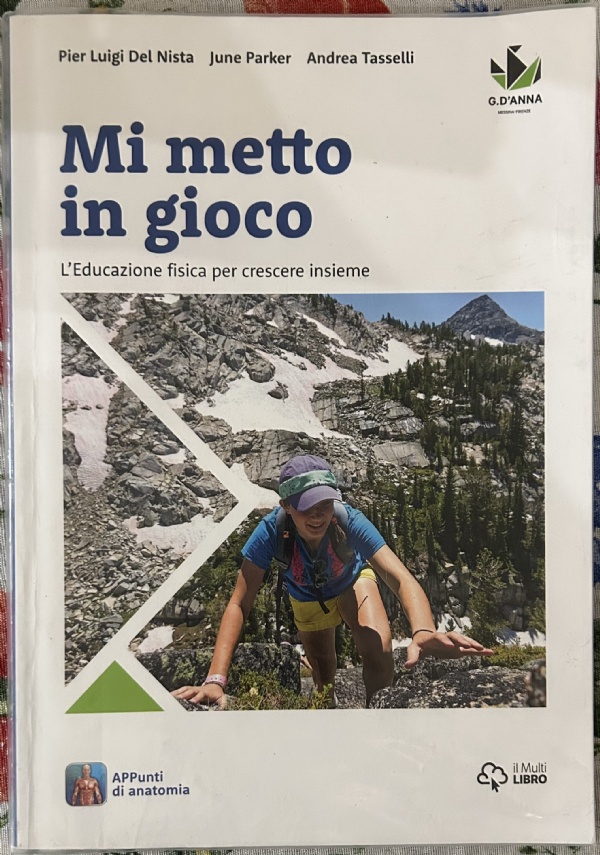 Mi metto in gioco. L’Educazione fisica per crescere insieme di Pier Luigi Del Nista, June Parker, Andrea Tasselli