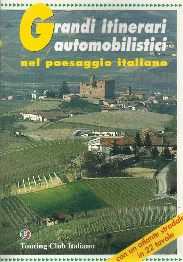 GRANDI  ITINERARI AUTOMOBILISTICI NEL PAESAGGIO ITALIANO di 