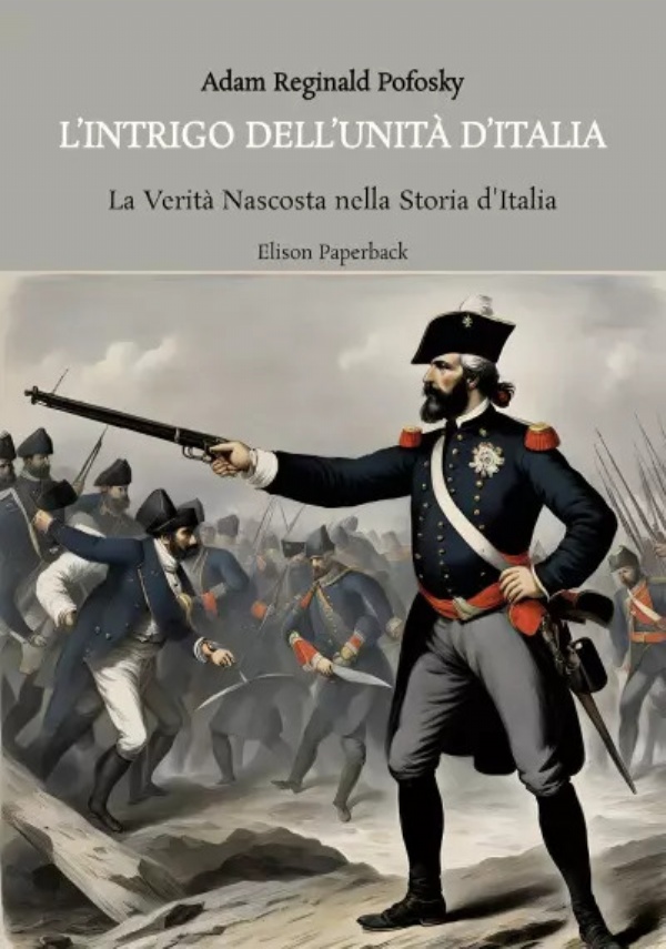 L’intrigo dell’unità d’Italia di Adam Reginald Pofosky