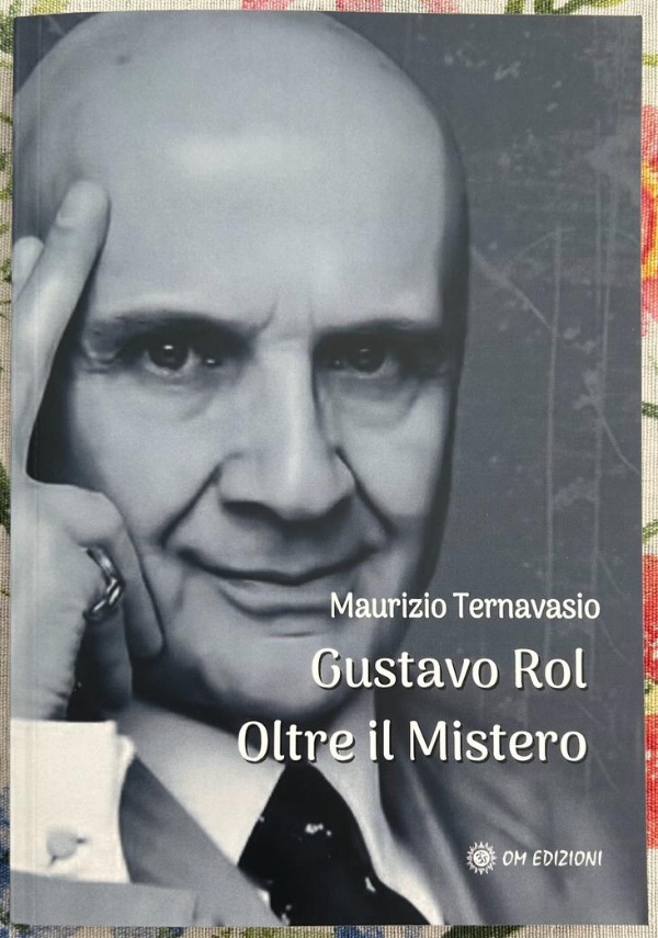 Gustavo Rol: Oltre Il Mistero di Maurizio Ternavasio