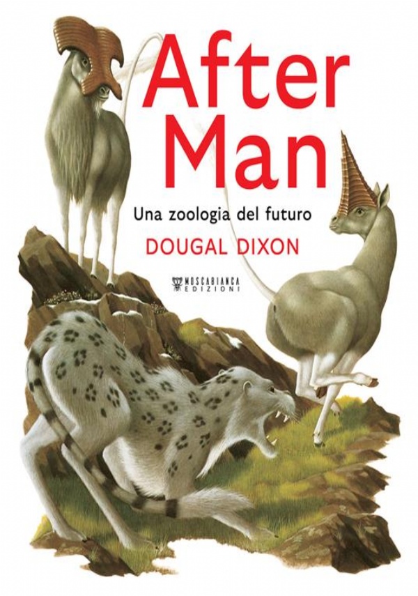 After man. Una zoologia del futuro. Ediz. a colori di Dougal Dixon