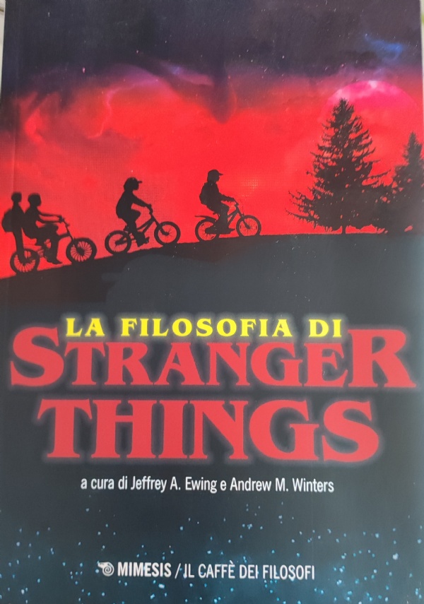 La filosofia di Stranger Things di Jeffrey A. Ewing, Andrew M. Winters -  Libri usati su