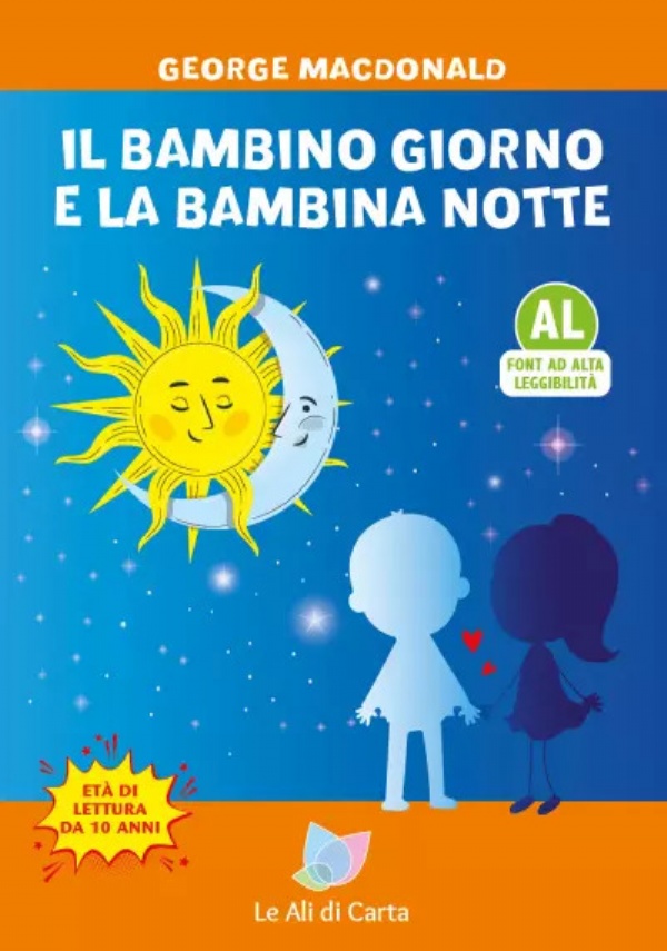 Il bambino Giorno e la bambina Notte - Ediz. ad Alta Leggibilità di George MacDonald