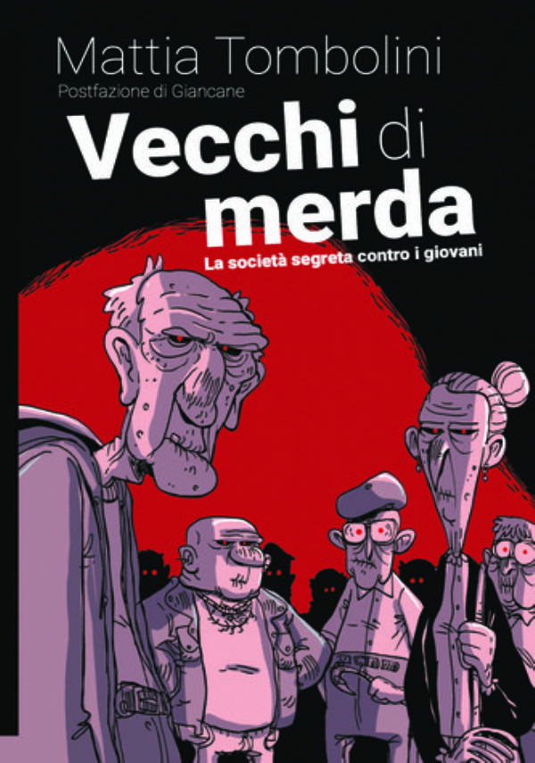 Vecchi di merda. La società segreta contro i giovani di Mattia Tombolini