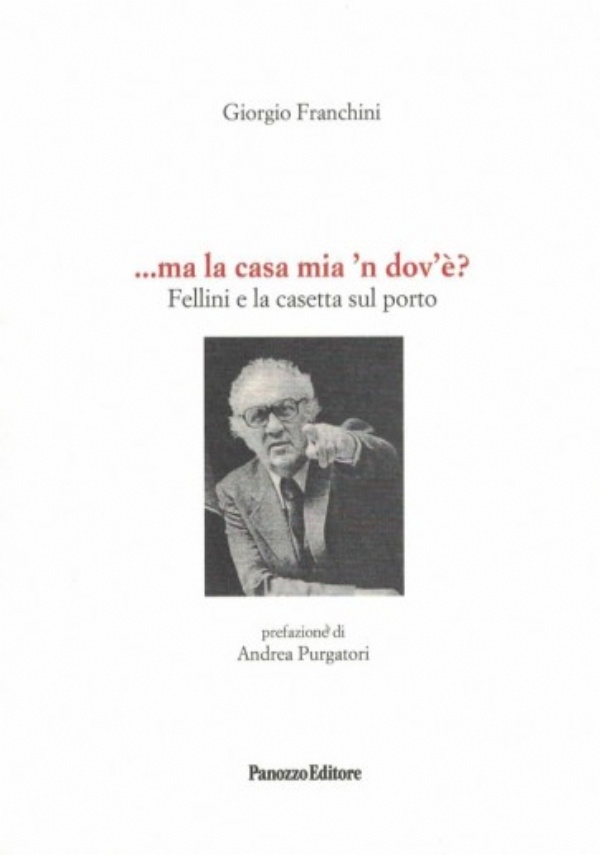 ... Ma la casa mia n’dovè? Fellini e la casetta sul porto di Giorgio Franchini