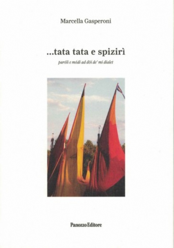 ...Tata tata e sprizirì. Paroli e modi ad doi de mi dialet di Marcella Gasperoni