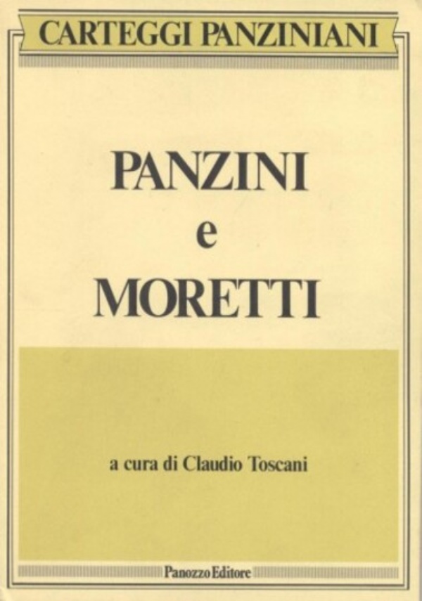 Carteggi panziniani. Panzini e Moretti di Alfredo Panzini, Marino Moretti