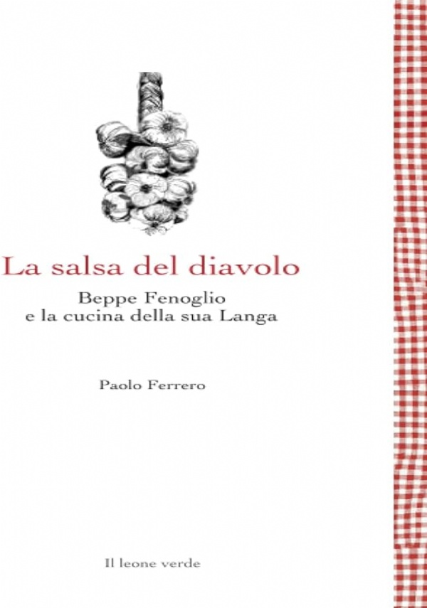 La salsa del diavolo. Beppe Fenoglio e la cucina della sua Langa di Paolo Ferrero