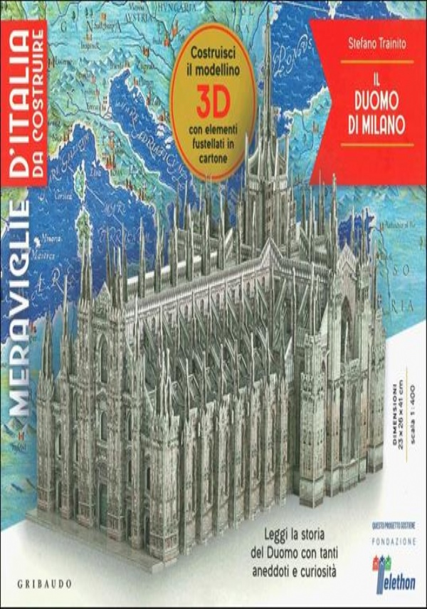 Il duomo di Milano. Meraviglie d’Italia da costruire. Ediz. illustrata. Con gadget di Stefano Trainito