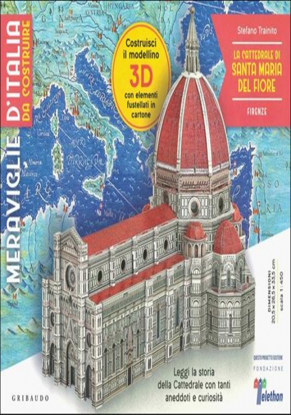 La cattedrale di Santa Maria del Fiore. Firenze. Meraviglie d’Italia da costruire. Ediz. illustrata. Con gadget di Stefano Trainito