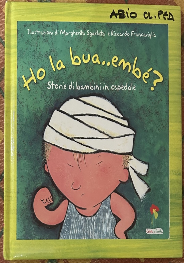 Ho la bua... embè? Storie di bambini in ospedale di Margherita Sgarlata