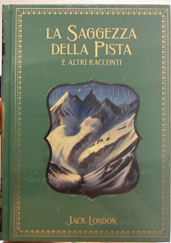 I grandi Romanzi di avventura n. 62 - La saggezza della pista e altri racconti di Jack London