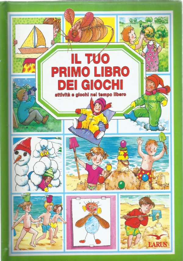 Il tuo primo libro dei giochi.Attivita’ e giochi nel tempo libero. di 