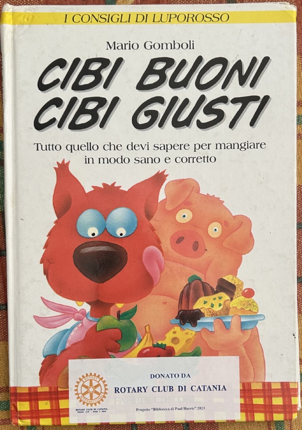 Cibi buoni cibi giusti. Tutto quello che devi sapere per mangiare in modo sano e corretto di Mario Gomboli