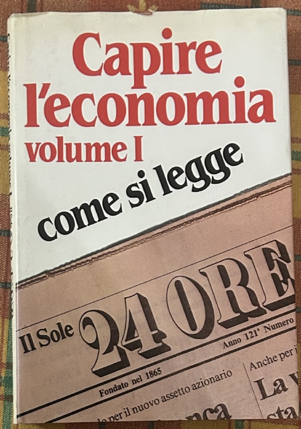 Capire l’economia. Come si legge volume I di AA.VV.