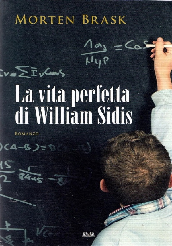 La vita perfetta di William Sidis by Morten Brask