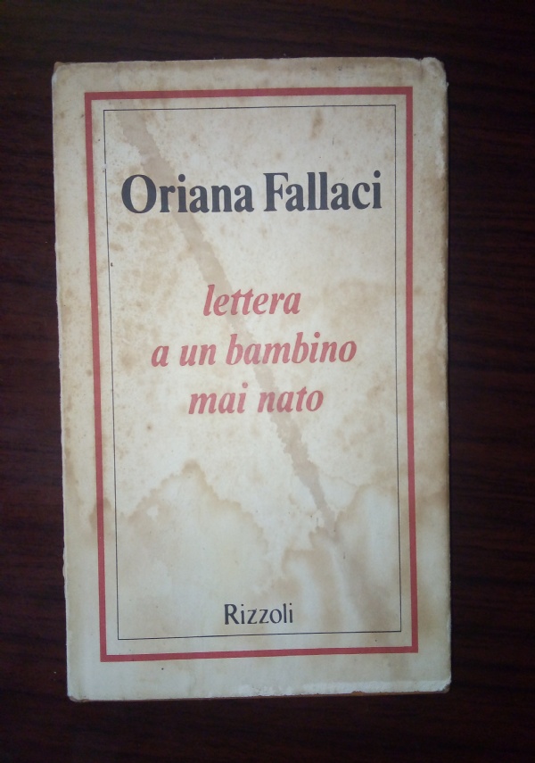 LETTERA A UN BAMBINO MAI NATO. Oriana Fallaci. Rizzoli.