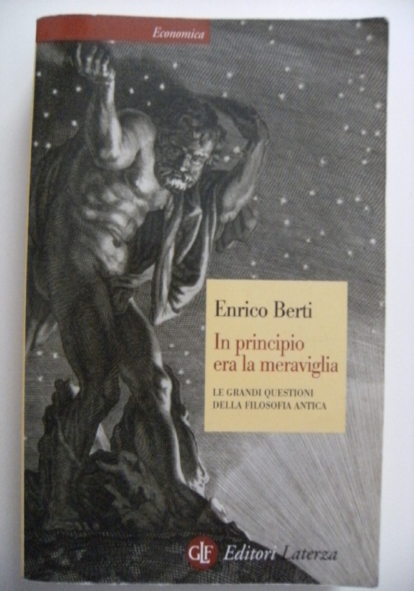 In principio era la meraviglia. Le grandi questioni della filosofia antica  di Enrico Berti - Libri usati su