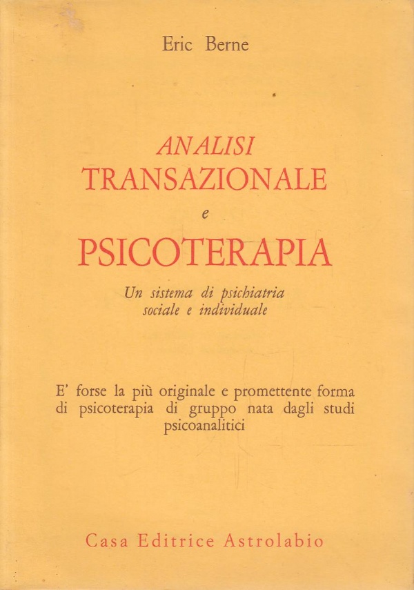 ANALISI TRANSAZIONALE E PSICOTERAPIA. Un sistema di psichiatria sociale e individuale di 