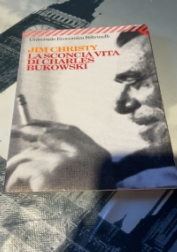 La sconcia vita di Charles Bukowski di Jim Christy - Libri usati su