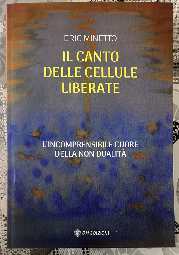 Il Canto Delle Cellule Liberate di Eric Minetto