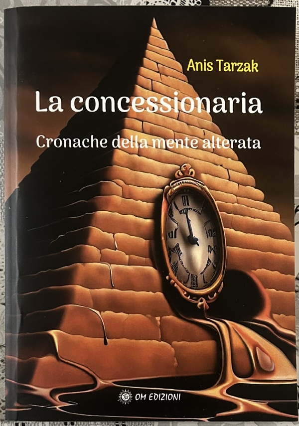 La Concessionaria. Cronache Della Mente Alterata di Anis Tarzak