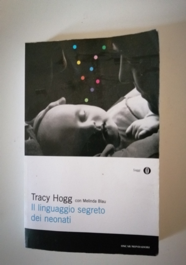 Il linguaggio segreto dei neonati - Tracy Hogg - Melinda Blau