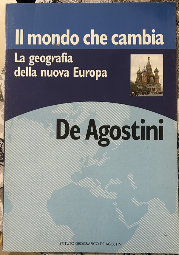 Il mondo che cambia. La geografia della nuova Europa di Istituto geografico De Agostini