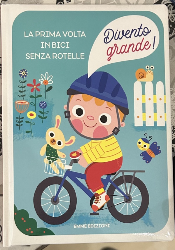 La prima volta in bici senza rotelle. Divento grande! Ediz. a colori di Giuditta Campello