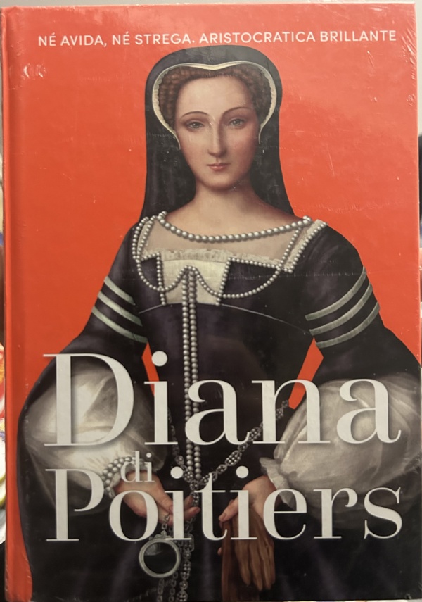 Regine e Ribelli n. 41 - Diana di Poitiers di AA.VV.