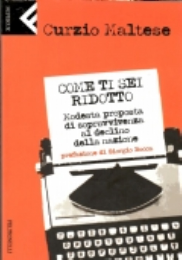 Come ti sei ridotto. Modesta proposta di sopravvivenza al declino della nazione. di 