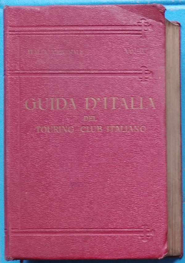 Guida d’Italia del Touring Club Italiano  Italia Meridionale  Secondo Volume. Napoli e Dintorni di 