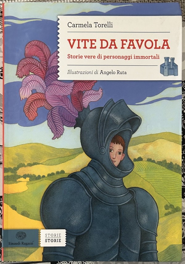 Vite da favola. Storie vere di personaggi immortali di Carmela Torelli