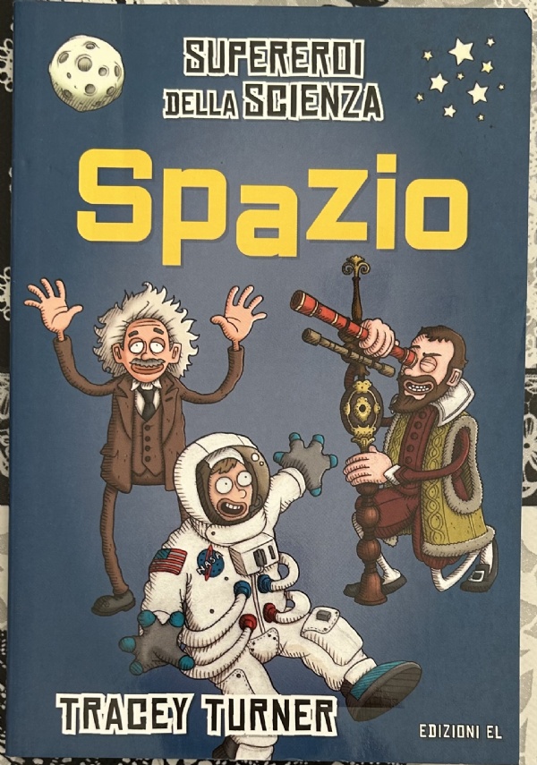 Spazio. Supereroi della scienza. Ediz. a colori di Tracey Turner