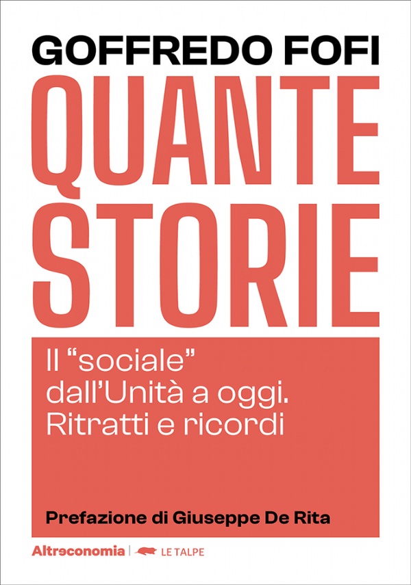 Quante storie. Il sociale dall’Unità a oggi. Ritratti e ricordi di Goffredo Fofi