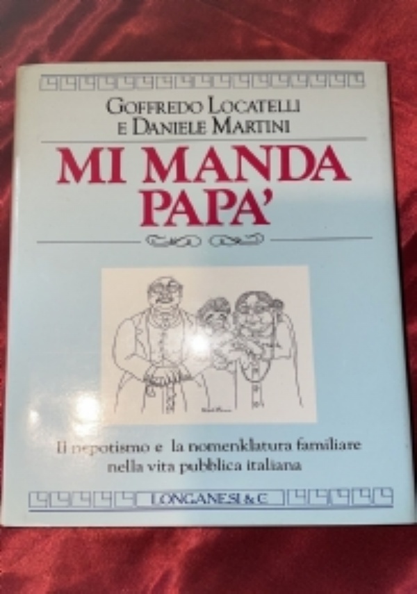 Mi manda pap   Il nepotismo e la nomenklatura familiare nella vita pubblica italiana di 