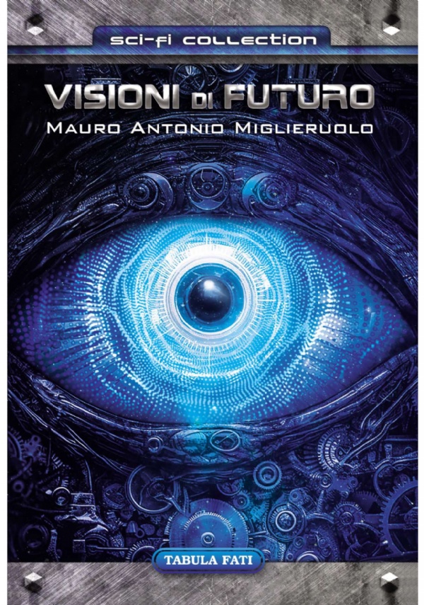 VISIONI DI FUTURO di Mauro Antonio Miglieruolo