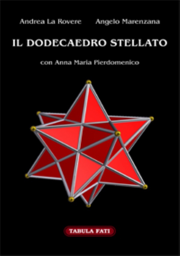 IL DODECAEDRO STELLATO di Andrea La Rovere e Angelo Marenzana con Anna Maria Pierdomenico