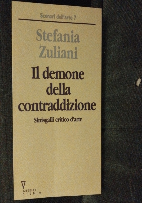 IL DEMONE DELLA CONTRADDIZIONE. SINISGALLI CRITICO DARTE di STEFANIA ZULIANI