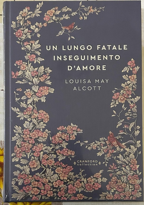 Storie senza tempo n. 74 - Un lungo fatale inseguimento d’amore CRANFORD COLLECTION di Louisa May Alcott