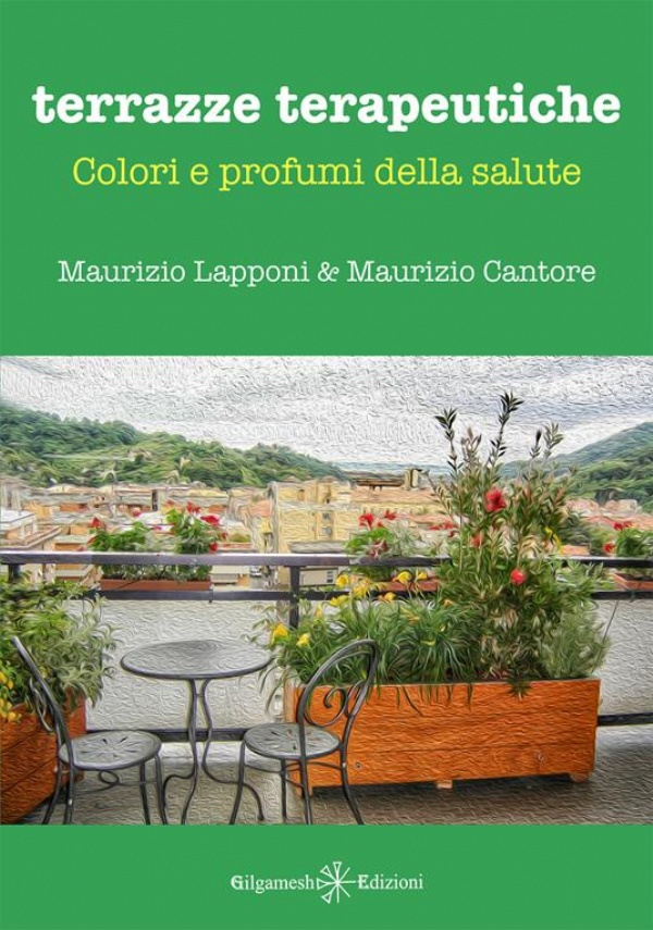 Terrazze terapeutiche – Colori e profumi della salute di Maurizio Lapponi e Maurizio Cantore