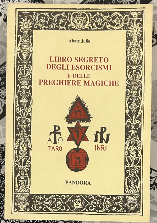 Libro segreto degli esorcismi e delle preghiere magiche di Abate Julio