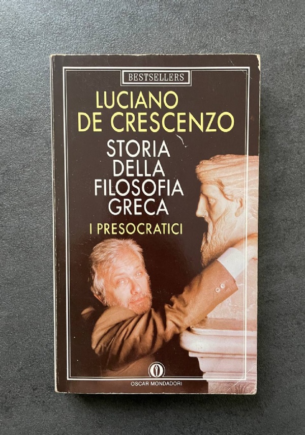 STORIA DELLA FILOSOFIA GRECA   I PRESOCRATICI di 