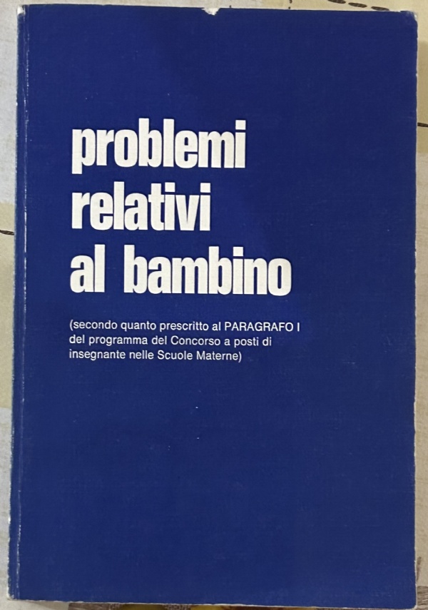 Enciclopedia dell’educatore e della scuola: Problemi relativi al bambino di AA.VV.