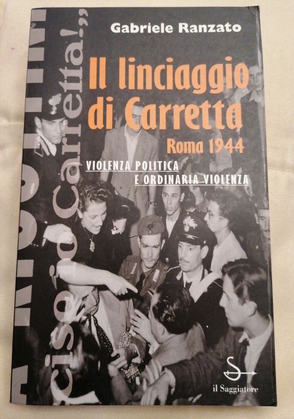 Il linciaggio di Carretta Roma, 1944. Violenza politica e ordinaria violenza di 