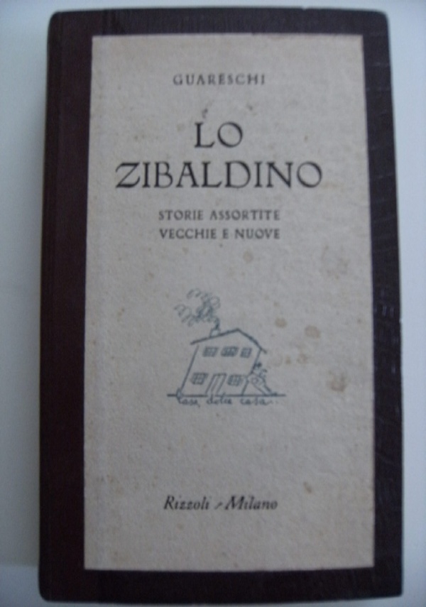 Lo zibaldino. Storie assortite vecchie e nuove. di 