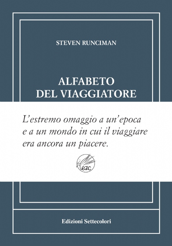 Alfabeto del viaggiatore. Ediz. numerata di Steven Runciman