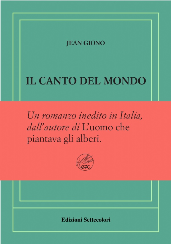 Il canto del mondo. Ediz. numerata di Jean Giono