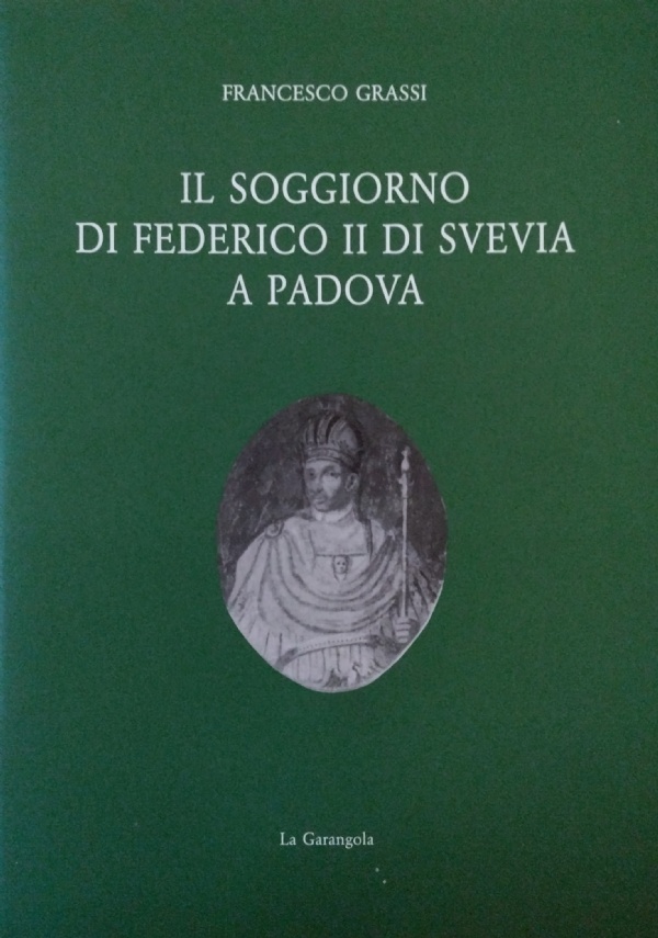 Federico II a Padova e nel Padovano. Cronaca di 